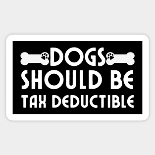 Dogs Should Be Tax Deductible Sticker